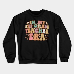 In My 5th Grade Teacher Era Back To School Fifth Grade Crewneck Sweatshirt